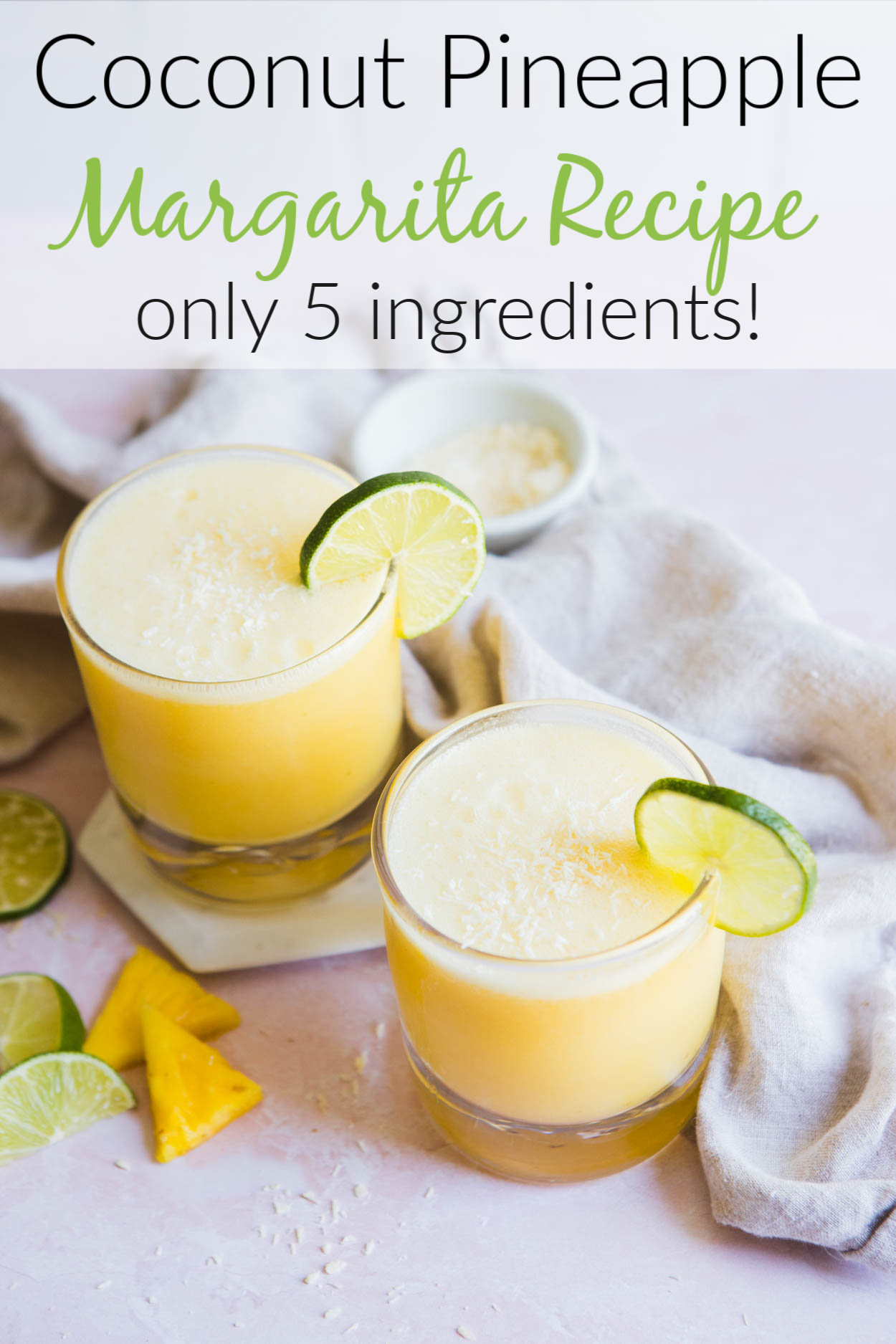 Coconut Pineapple Margarita Recipe (only 5 ingredients!)